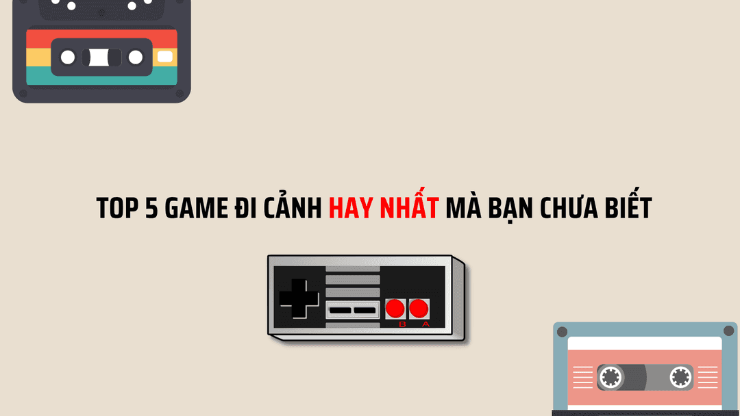 Ảnh bìa của bài viết Top 5 Game Đi Cảnh Hay Mà Bạn Chưa Biết
